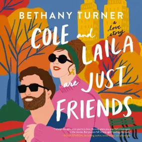 Cole and Laila Are Just Friends: A Hilarious Friends-to-Lovers Rom-Com - Audiobook (Unabridged)